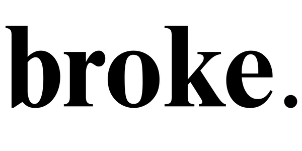 broke.